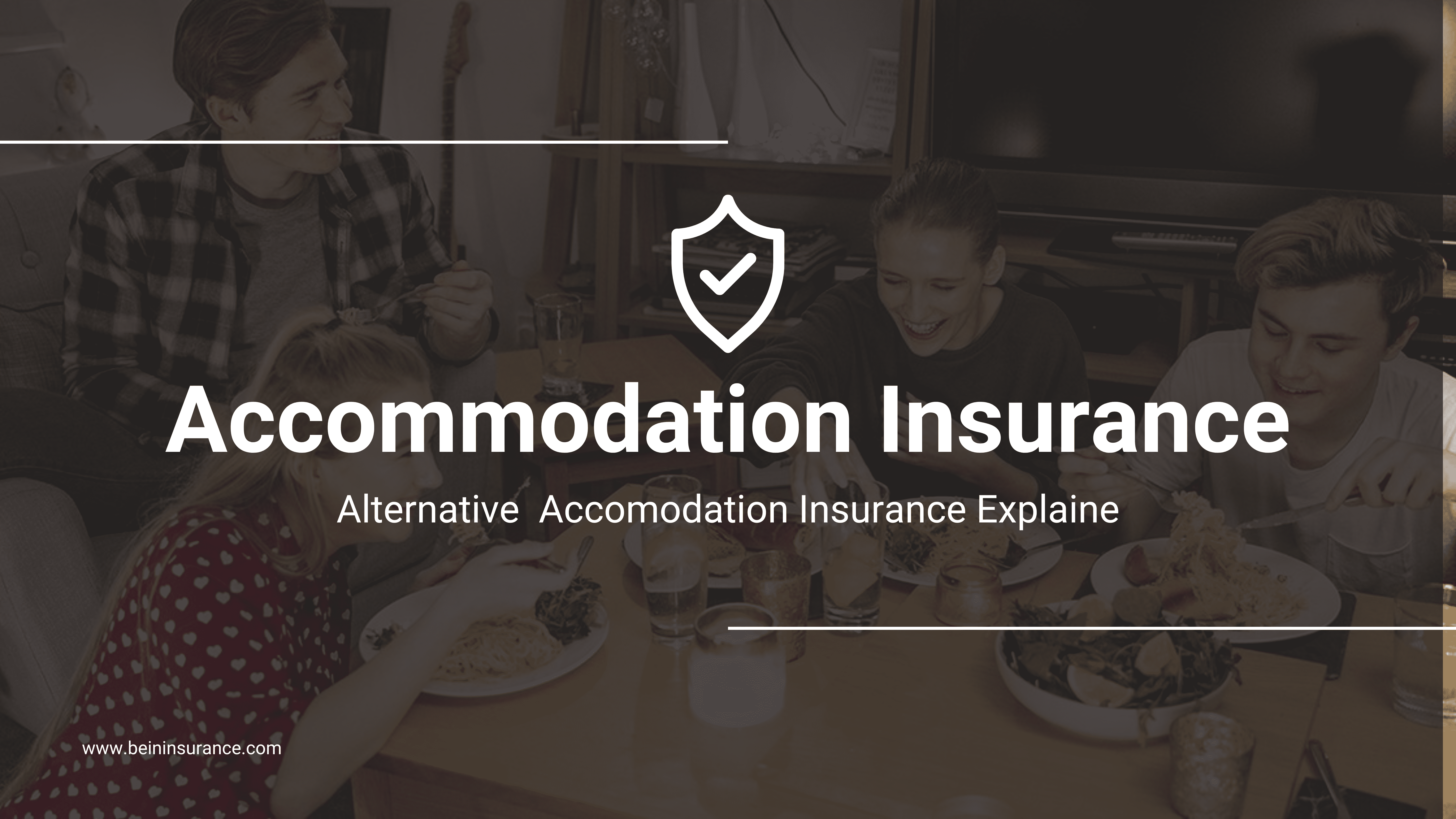 Alternative Accommodation Insurance Cover Explained