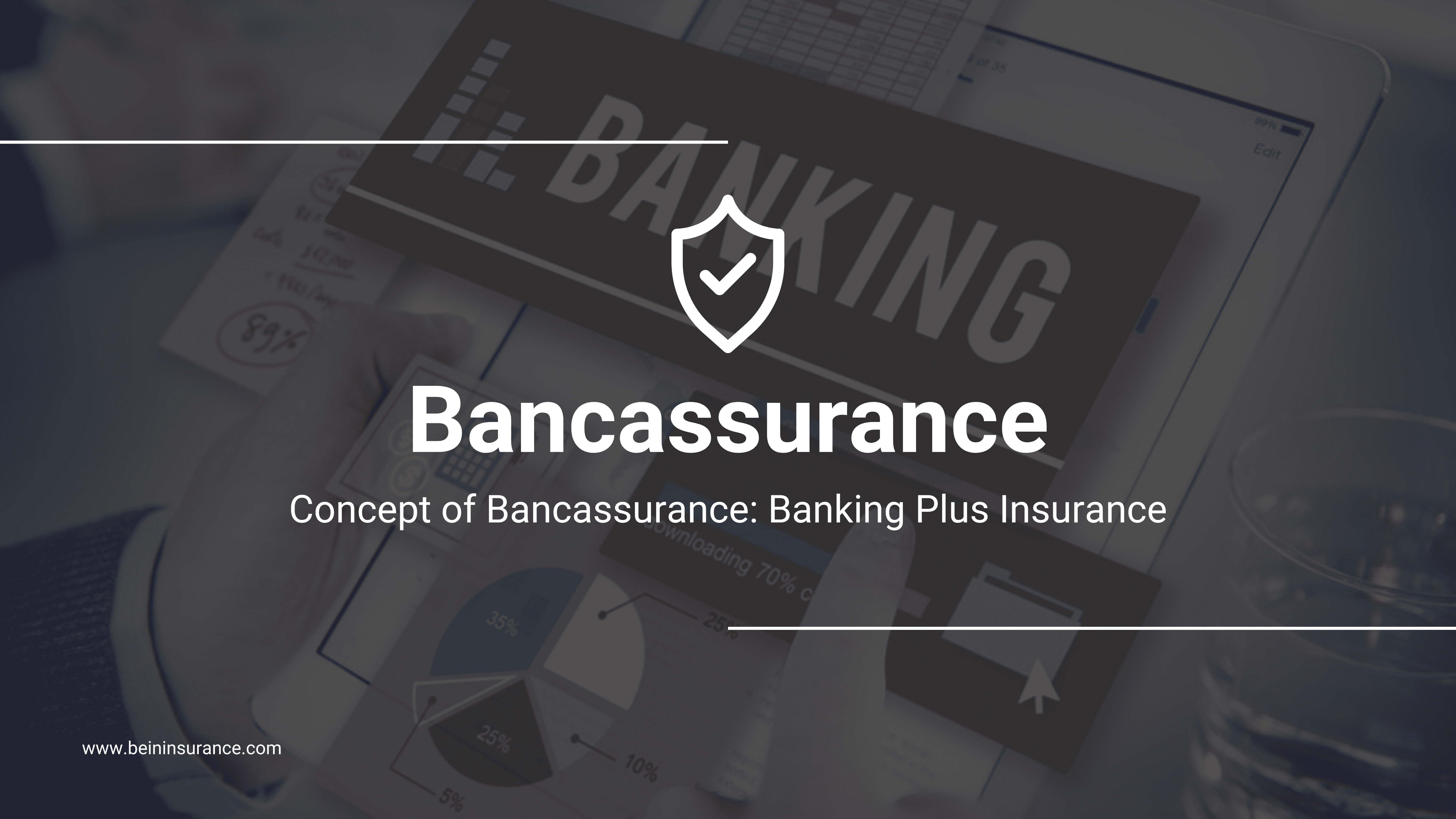 Concept of Bancassurance: Banking Plus Insurance